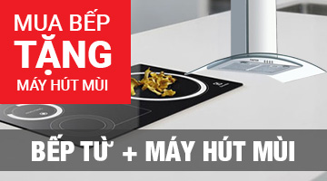 Khuyến mại Mua bếp tặng Máy hút mùi